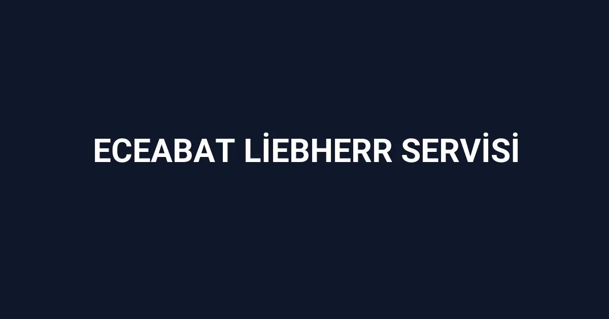 Eceabat Liebherr Servisi